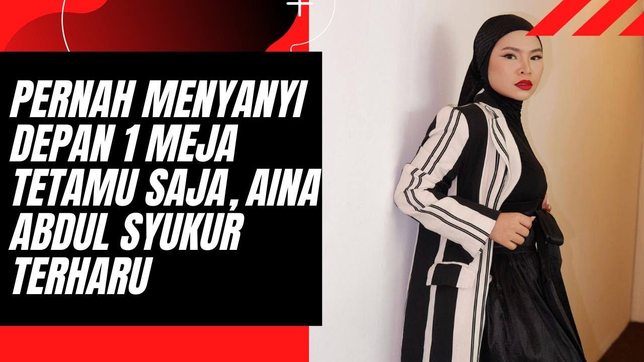 Pernah Menyanyi Depan 1 Meja Tetamu Saja, Aina Abdul Syukur Terharu