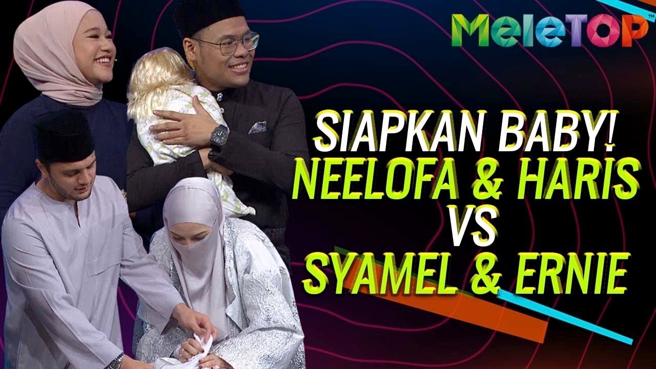 Siapa Lagi Terer Siapkan Baby?! | Neelofa & Haris VS Ernie & Syamel | Battle MeleTOP