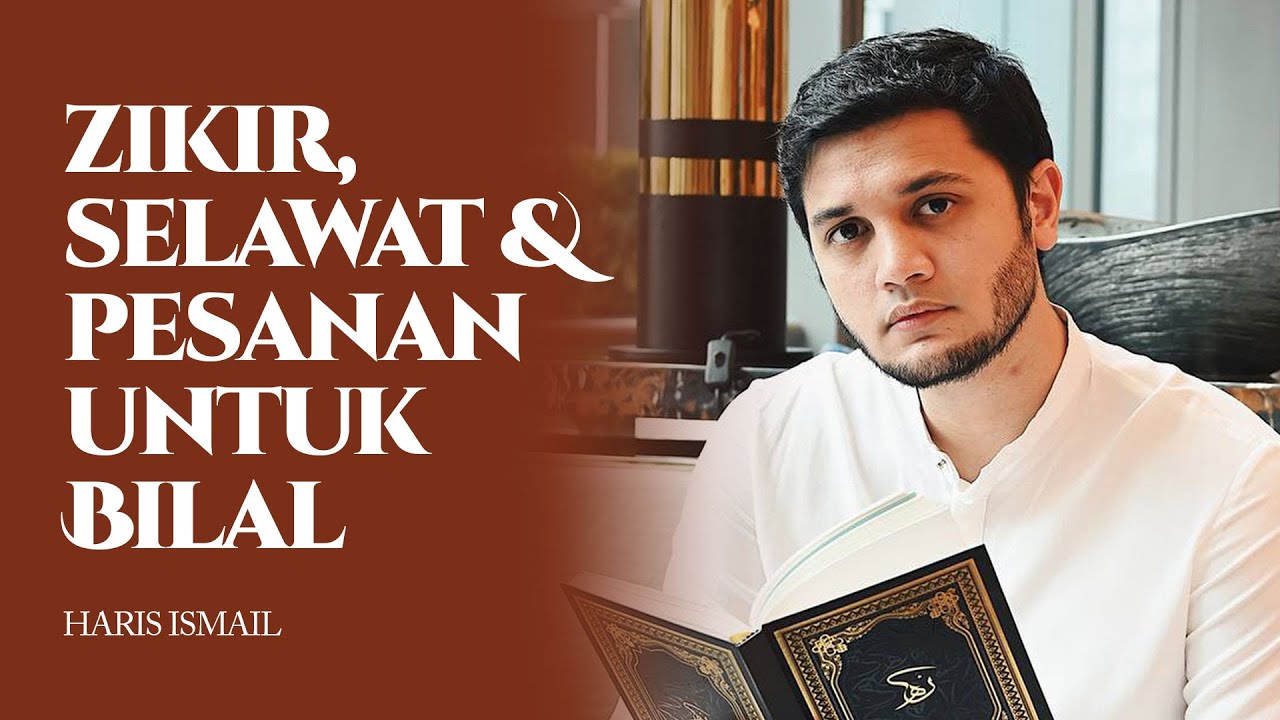 Zikir, Selawat dan Pesanan Untuk Bilal - Haris Ismail