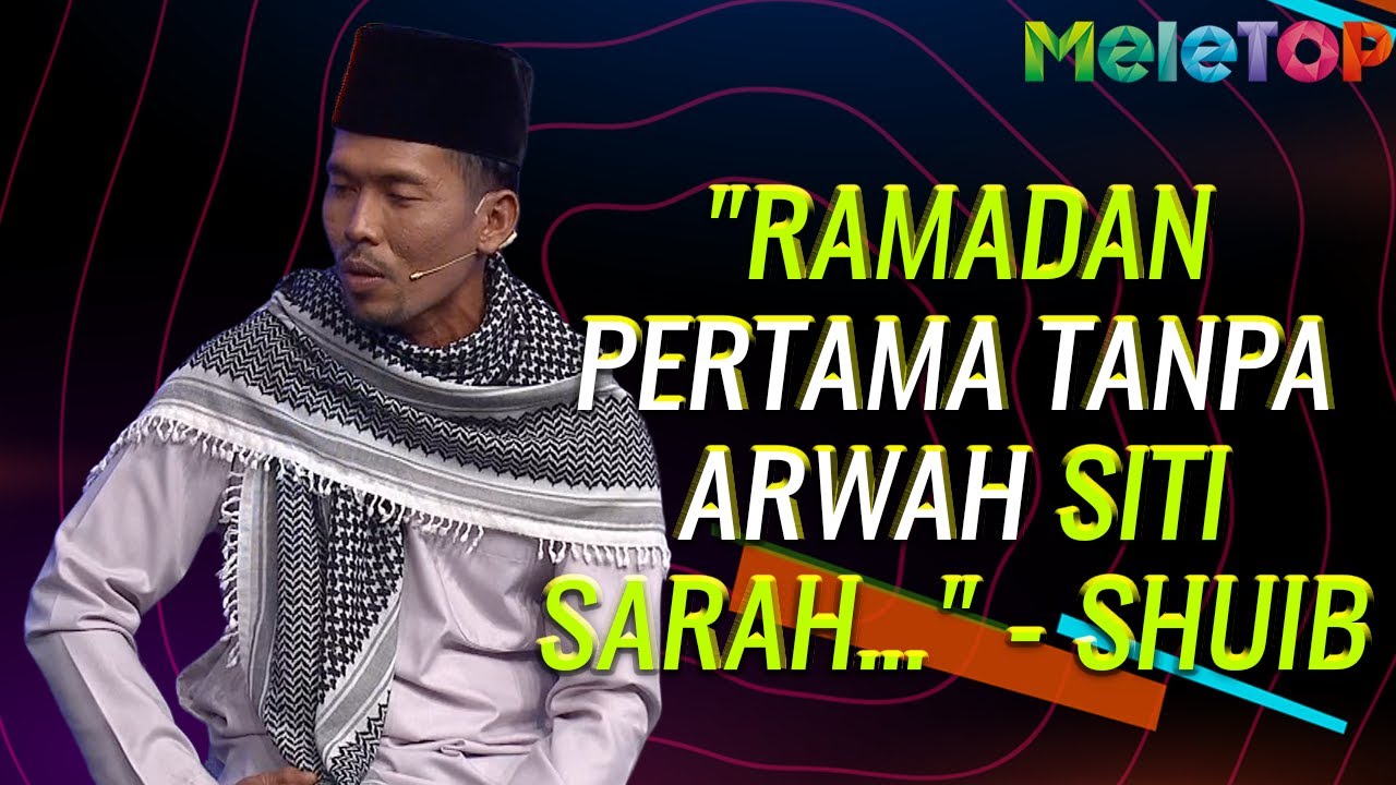 "Ramadan pertama tanpa Arwah Siti Sarah..." - Shuib | Nabil Ahmad, Uyaina Arshad | MeleTOP