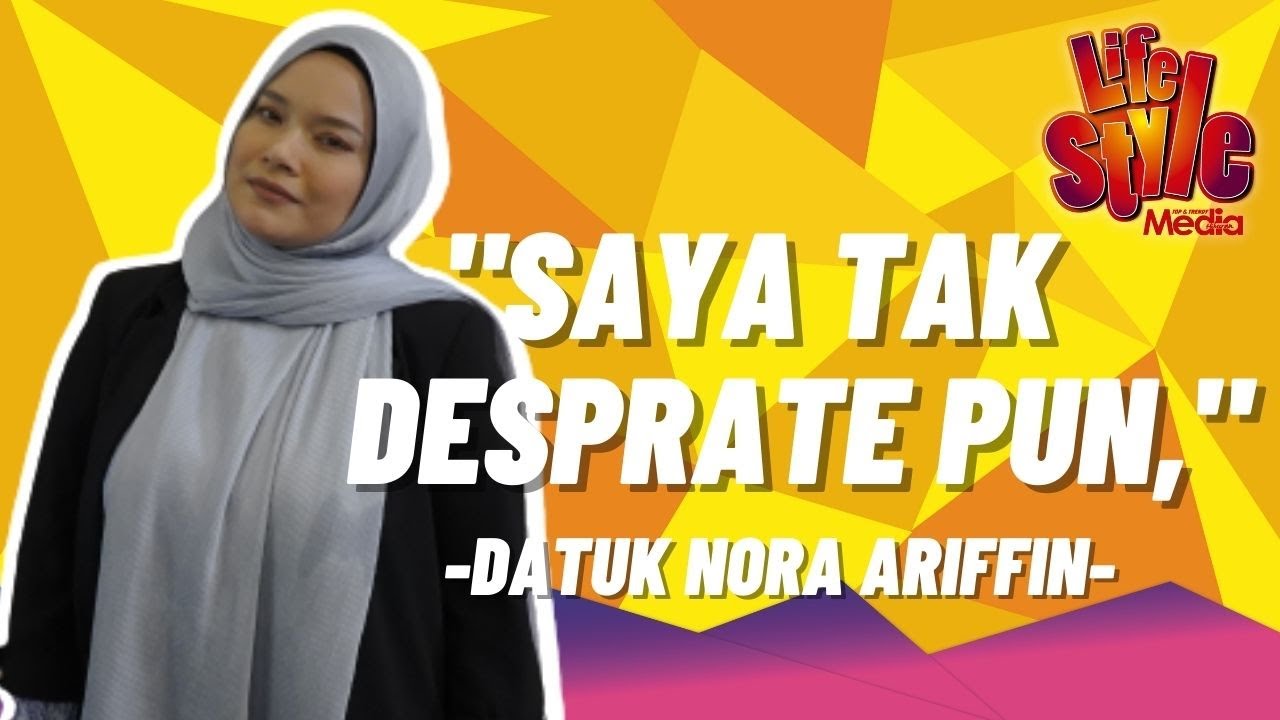 “Saya Tak Desperate Pun,” - Kahwin Baru, Datuk Nora Ariffin Minta Doa Yang Baik-Baik | #MHlifestyle