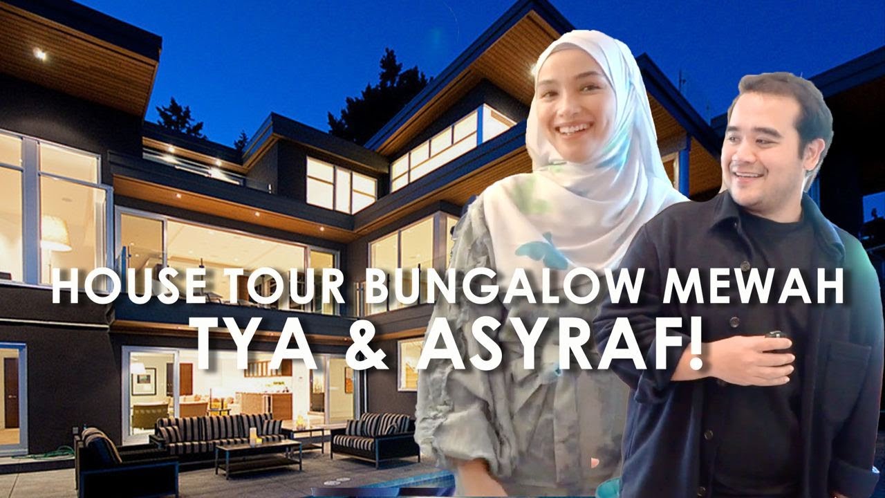 HOUSE TOUR BANGLO MEWAH TYA ARIFIN & ASYRAF KHALID!