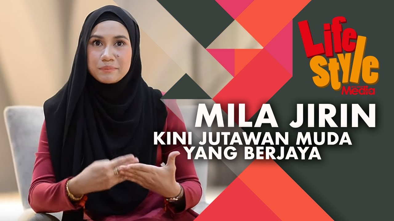 Mila Jirin Kini Jutawan Muda Yang Berjaya l MH Lifestyle