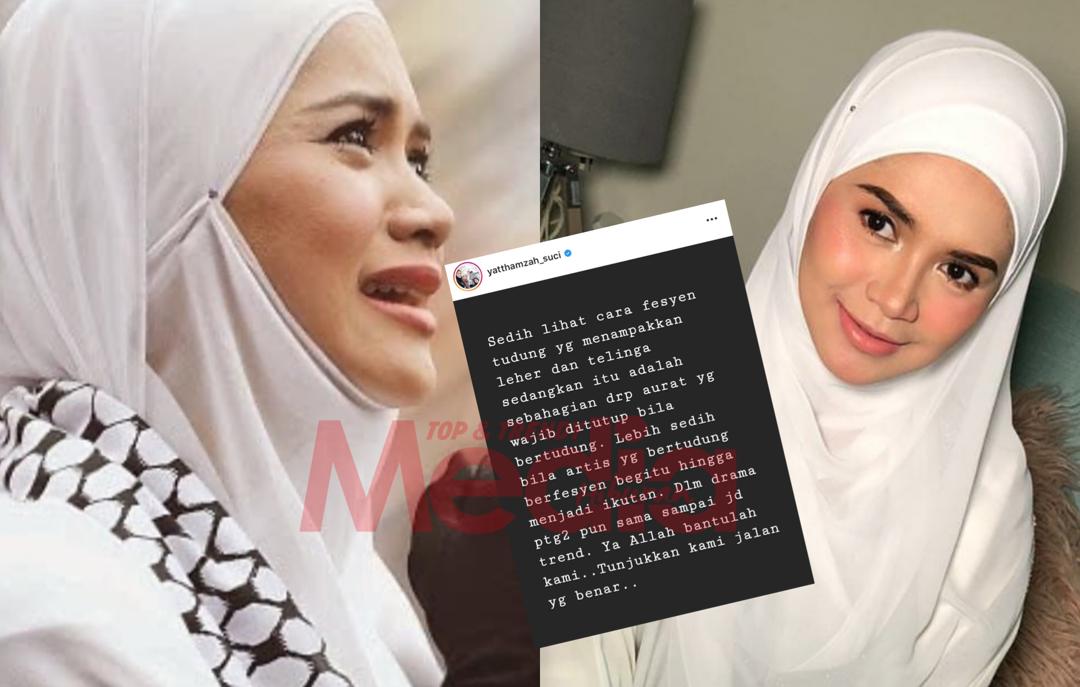 “Sedih Lihat Cara Fesyen Tudung Yang Menampakkan Leher,” – Yatt Hamzah