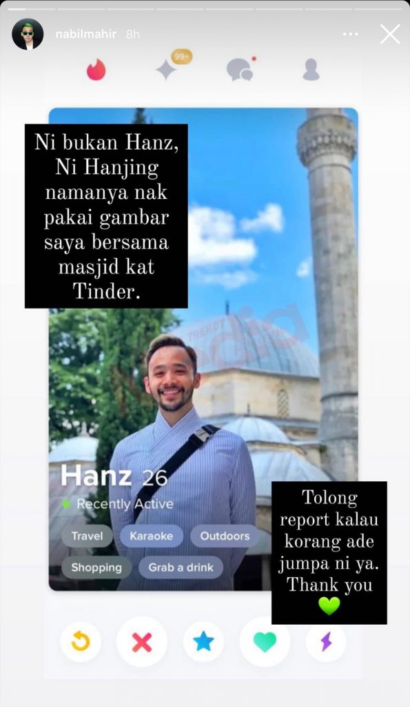 “Ni Hanjing Namanya Pakai Gambar Saya Kat Tinder,” &#8211; Nabil Mahir