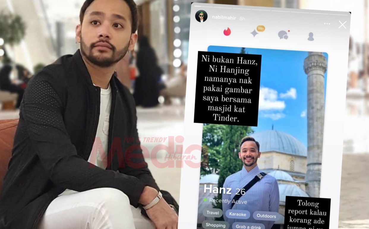 “Ni Hanjing Namanya Pakai Gambar Saya Kat Tinder,” – Nabil Mahir